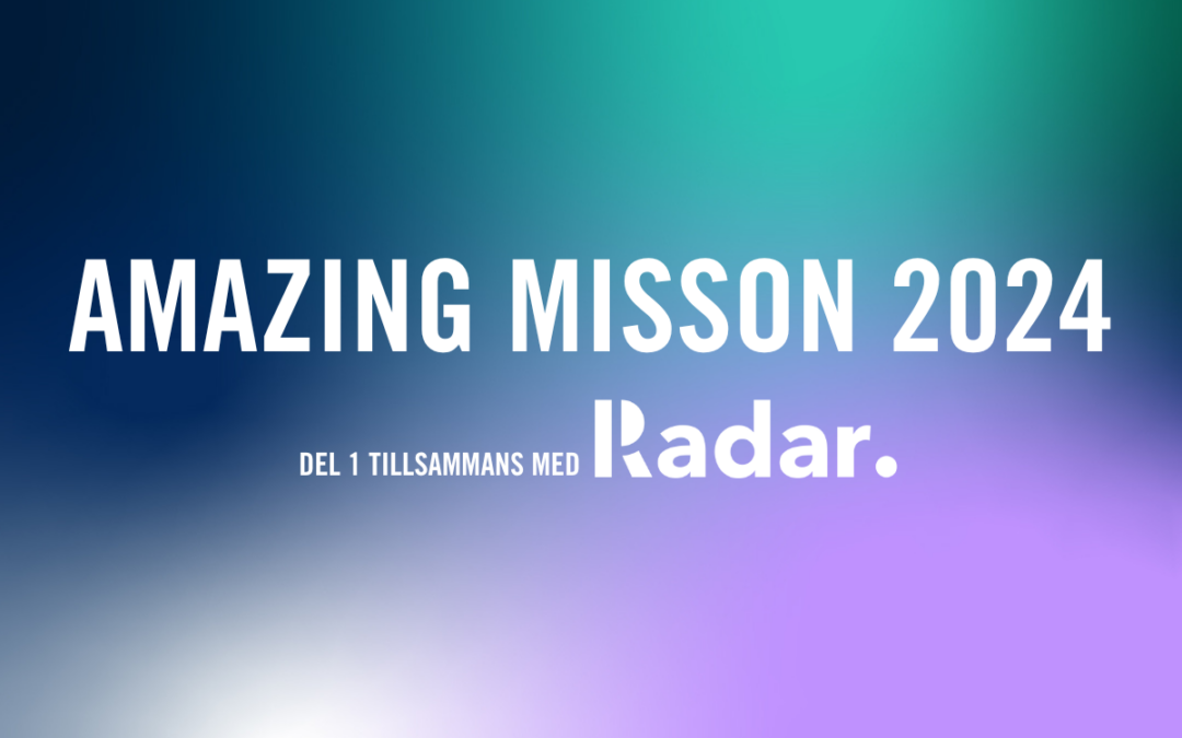 Amazing Mission 2024 – Del 1 tillsammans med Radar