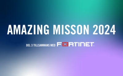 Amazing Mission 2024 – Del 3 tillsammans med Fortinet